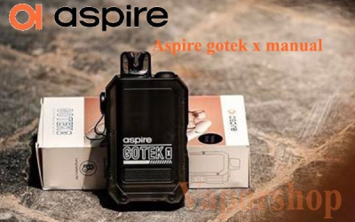 Aspire gotek x manual : Đặc điểm, cách dùng  và địa chỉ mua chính hãng